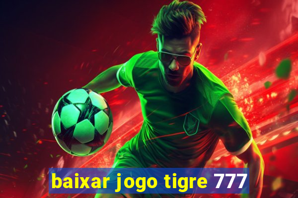 baixar jogo tigre 777